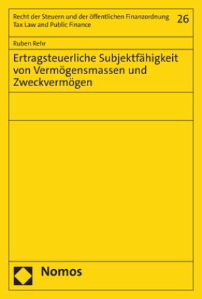 Ruben Rehr - Ertragsteuerliche Subjektfähigkeit von Vermögensmassen und Zweckvermögen