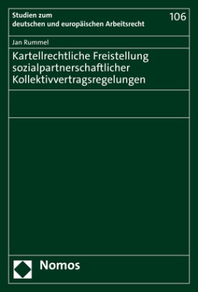 Jan Rummel - Kartellrechtliche Freistellung sozialpartnerschaftlicher Kollektivvertragsregelungen