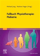 Hager, Marlene Hager, Michael Jung - Fallbuch Physiotherapie: Pädiatrie