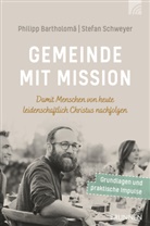 Philipp F Bartholomä, Philipp F. Bartholomä, Stefan Schweyer - Gemeinde mit Mission