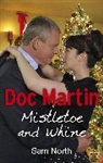 Sam North - Doc Martin: Mistletoe and Whine