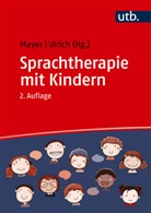 Andreas Mayer, Andreas Mayer (Prof. Dr.), Tanja Ulrich, Ulrich (Prof. Dr. ) - Sprachtherapie mit Kindern