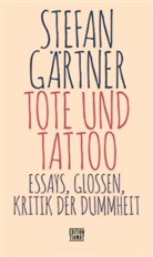 Stefan Gärtner - Tote und Tattoo