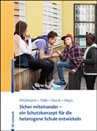 Daniel Mays, Pawils, Sil Pawils, Silke Pawils, Lisa Schneider, Lisa Tölle... - Sicher miteinander - ein Schutzkonzept für die heterogene Schule entwickeln