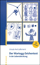 Ursula Avé-Lallemant - Der Wartegg-Zeichentest in der Lebensberatung