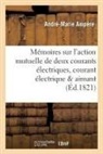 André-Marie Ampère, Ampere-a-m - Memoires sur l action mutuelle de