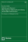 Rosa Maria Weißer - Defizite und Chancen - Was trägt das Völkerrecht zur Lösung territorialer Konflikte bei?