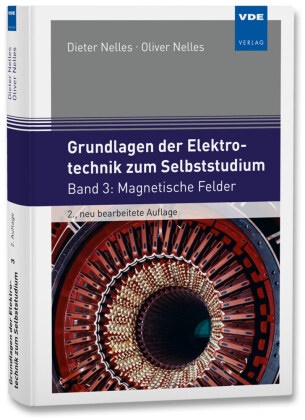 Dieter Nelles, Oliver Nelles - Grundlagen der Elektrotechnik zum Selbststudium Band 3: Magnetische Felder
