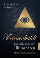 Elisabeth Schinagel, Elisabeth Schinagl - Francobaldi. Das Geheimnis der Illuminaten