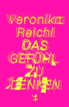 Veronika Reichl - Das Gefühl zu denken