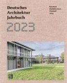 Peter Cachola Schmal, Yorck Förster, Christina Gräwe, Peter Cachola Schmal - Deutsches Architektur Jahrbuch 2023 / German Architecture Annual 2023
