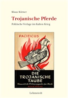 Klaus Körner - Trojanische Pferde