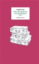 Vernon Lee - Über die moderne Art des Reisens