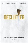 Taylor Daniels - Declutter Get Your Home in Tip Top Shape For the Rest of Your Life