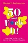 Martina E Faulkner - 50 and F*ck It!
