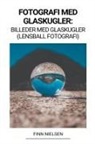 Finn Nielsen - Fotografi med Glaskugler