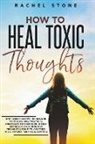 Rachel Stone - How To Heal Toxic Thoughts