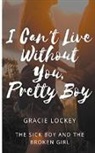 Gracie Lockey - I Can't Live Without You, Pretty Boy