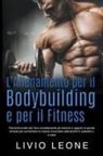 Livio Leone - L'allenamento per il bodybuilding e per il fitness
