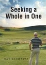 Ray Schwartz - Seeking a Whole in One
