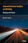 Warren B. Powell - Sequential Decision Analytics and Modeling
