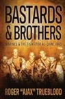 Roger Trueblood, Roger "Ajax" Trueblood, Roger Ajax Trueblood - Bastards & Brothers: Marines and the Fight for Al-Qaim, Iraq