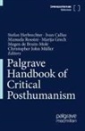 Ivan Callus, Megen de Bruin-Molé, Marija Grech, Stefan Herbrechter, Christopher John Müller, Manuela Rossini... - Palgrave Handbook of Critical Posthumanism: Palgrave Handbook of Critical Posthumanism, 2 Teile