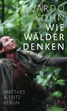 Eduardo Kohn, Alexander Weber - Wie Wälder denken
