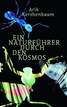 Arik Kershenbaum, Dirk Höfer - Ein Naturführer durch den Kosmos