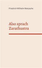 Friedrich Nietzsche, Friedrich Wilhelm Nietzsche - Also sprach Zarathustra