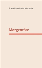 Friedrich Nietzsche, Friedrich Wilhelm Nietzsche - Morgenröte
