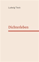 Ludwig Tieck - Dichter Leben