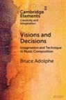 Bruce Adolphe, Adolphe Bruce - Visions and Decisions