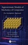 I.V. Andrianov, Igor Andrianov, Igor (Rwth Aachen Andrianov, Igor V. Andrianov, Igor V. (Rwth Aachen Andrianov, Andrianov Igor V.... - Approximate Models of Mechanics of Composites