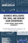 Gunjan Mansingh, Mansingh Gunjan, Maurice L. McNaughton, Lila Rao-Graham, Lila Mcnaughton Rao-Graham - Business Intelligence for Small and Medium-Sized Enterprises