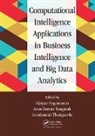 Vijayan Sangaiah Sugumaran, Arun Kumar Sangaiah, Sangaiah Arun Kumar, Vijayan Sugumaran, Arunkumar Thangavelu, Thangavelu Arunkumar - Computational Intelligence Applications in Business Intelligence and