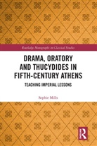 Sophie Mills, Mills Sophie - Drama, Oratory and Thucydides in Fifth-Century Athens