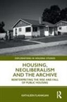 Kathleen Flanagan, Flanagan Kathleen - Housing, Neoliberalism and the Archive