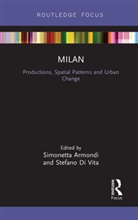 Simonetta (Politecnico DI Milano Armondi, Simonetta Armondi, Armondi Simonetta, Stefano Di Vita - Milan: Productions, Spatial Patterns and Urban Change
