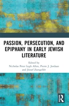 Nicholas Peter Legh (North-West University Allen, Nicholas Peter Legh Jordaan Allen, Nicholas Peter Legh Allen, Pierre J. Jordaan, Jordaan Pierre J., József Zsengellér - Passion, Persecution, and Epiphany in Early Jewish Literature