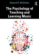Edward R. McClellan - Psychology of Teaching and Learning Music