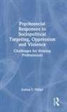 Joshua L. Miller, Miller Joshua L. - Psychosocial Responses to Sociopolitical Targeting, Oppression
