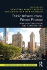 Demetrio (Radboud University Nijmege Munoz Gielen, Demetrio Van Der Krabben Munoz Gielen, Demetrio Muñoz Gielen, Erwin van der Krabben - Public Infrastructure, Private Finance