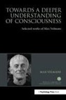 Max Velmans, Max (Emeritus Professor of Psychology At Velmans - Towards a Deeper Understanding of Consciousness