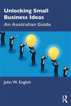 John W English, John W. English, English John W. - Unlocking Small Business Ideas