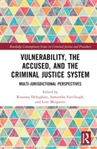 Roxanna Fairclough Dehaghani, Roxanna Dehaghani, Samantha Fairclough, Lore Mergaerts - Vulnerability, the Accused, and the Criminal Justice System
