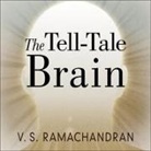 V. S. Ramachandran, David Drummond - The Tell-Tale Brain Lib/E: A Neuroscientist's Quest for What Makes Us Human (Audio book)