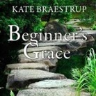 Kate Braestrup, Susan Ericksen - Beginner's Grace: Bringing Prayer to Life (Audio book)