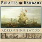 Adrian Tinniswood, Clive Chafer - Pirates of Barbary Lib/E: Corsairs, Conquests and Captivity in the Seventeenth-Century Mediterranean (Audio book)