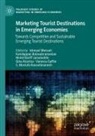 Gina Alcoriza, Kandappan Balasubramanian, Vanessa Gaffar, Mohd Raziff Jamaluddin, Ishmael Mensah, S. Mostafa Rasoolimanesh... - Marketing Tourist Destinations in Emerging Economies